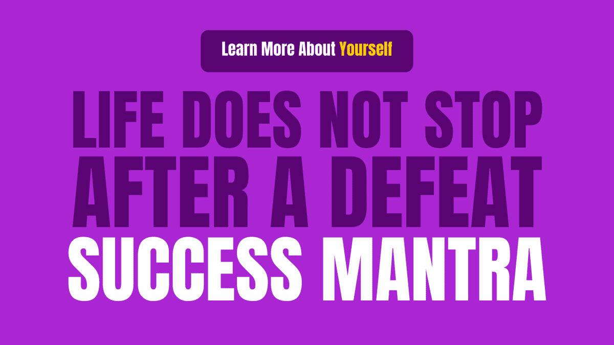 life does not stop after a defeat success mantra