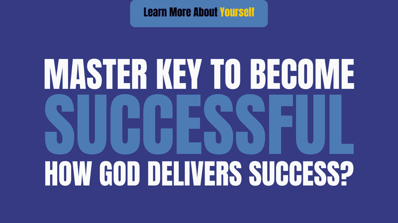 Master Key To Become Successful. How God Delivers Success?